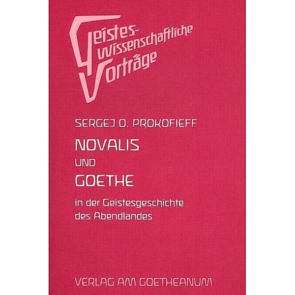Novalis und Goethe in der Geschichte des Abendlandes, Sergej O Prokofieff