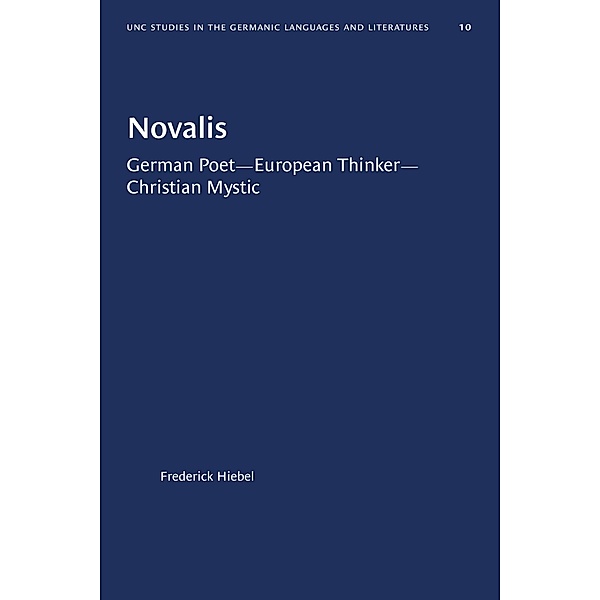 Novalis / University of North Carolina Studies in Germanic Languages and Literature Bd.10, Frederick Hiebel
