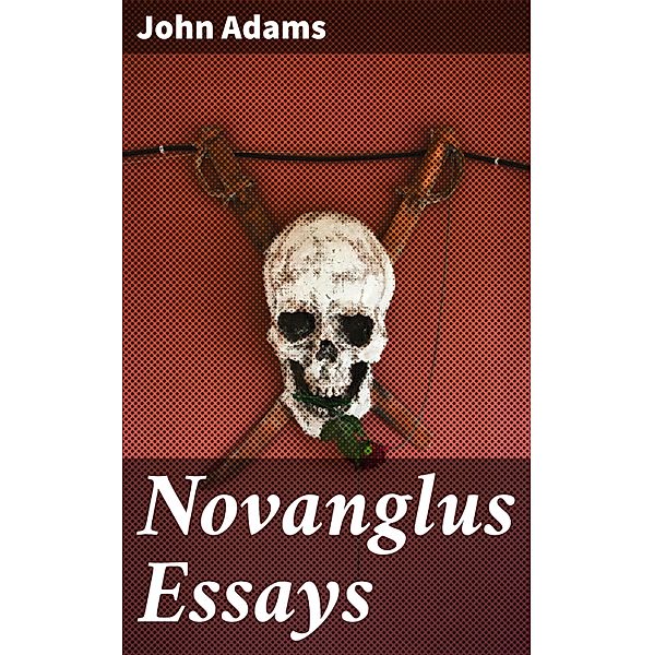 Novanglus Essays, John Adams