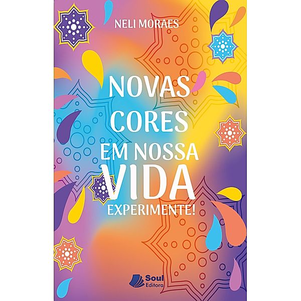 Novas cores em nossa VIDA Experimente!, Moraes