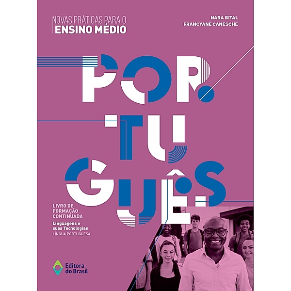 Novas Práticas para o Ensino Médio - Português / Livro de Formação Continuada: Linguagens e suas Tecnologias, Nara Bital, Francyane Canesche