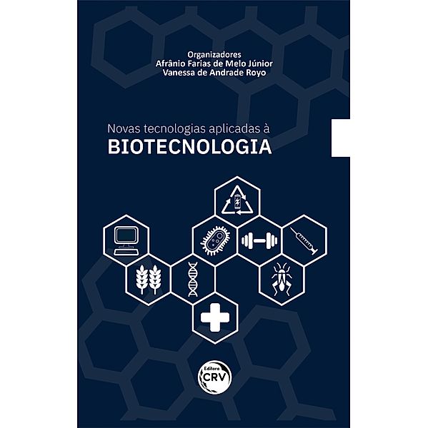 Novas tecnologias aplicadas à biotecnologia, Afrânio Farias de Melo Júnior, Vanessa de Andrade Royo