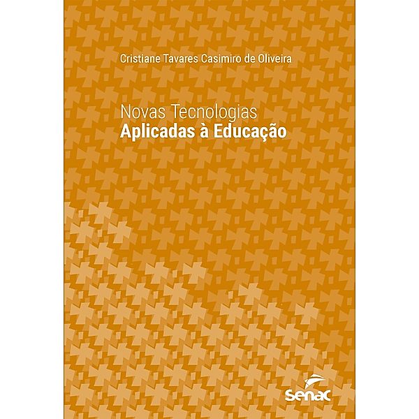 Novas tecnologias aplicadas à educação / Série Universitária, Cristiane Tavares Casimiro de Oliveira