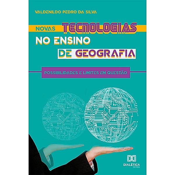 Novas tecnologias no ensino de geografia, Valdenildo Pedro da Silva
