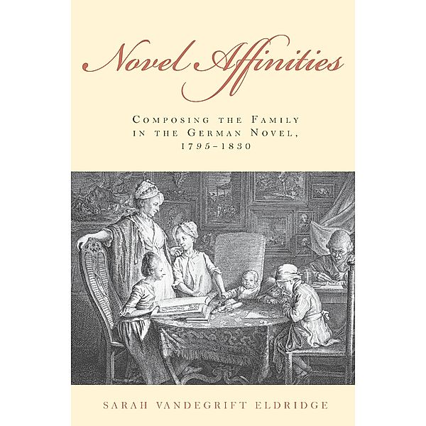 Novel Affinities / Studies in German Literature Linguistics and Culture Bd.173, Sarah Vandegrift Eldridge