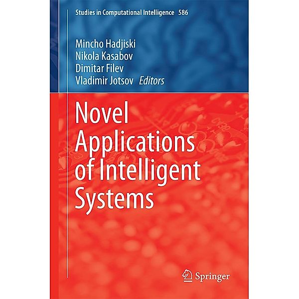 Novel Applications of Intelligent Systems / Studies in Computational Intelligence Bd.586