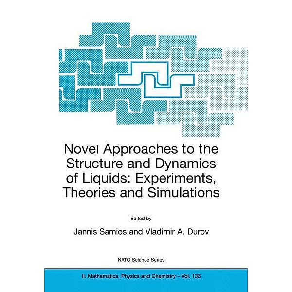 Novel Approaches to the Structure and Dynamics of Liquids: Experiments, Theories and Simulations, Vladimir A. Durov, Jannis Samios