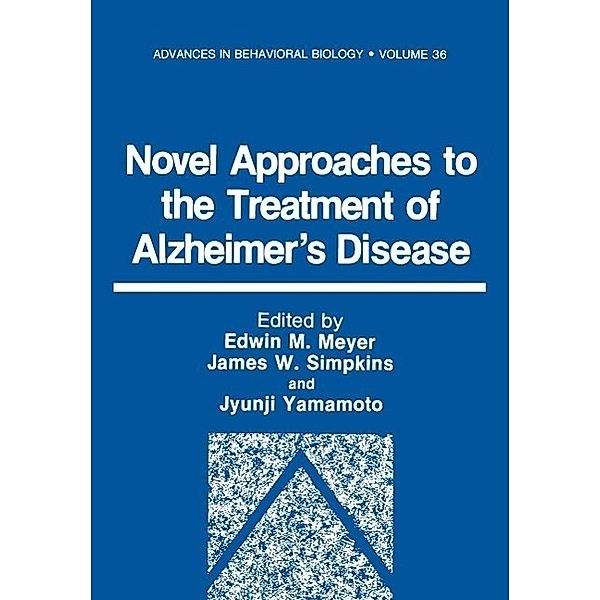 Novel Approaches to the Treatment of Alzheimer's Disease / Advances in Behavioral Biology Bd.36