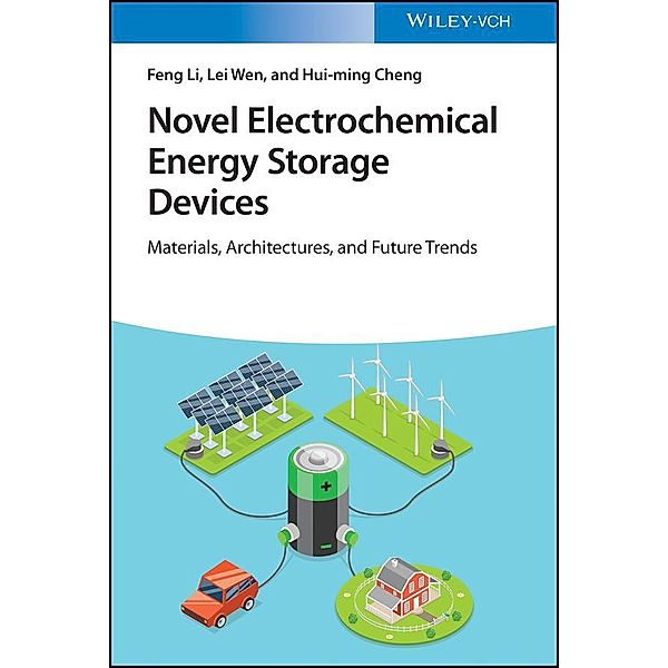 Novel Electrochemical Energy Storage Devices, Feng Li, Lei Wen, Hui ming Cheng