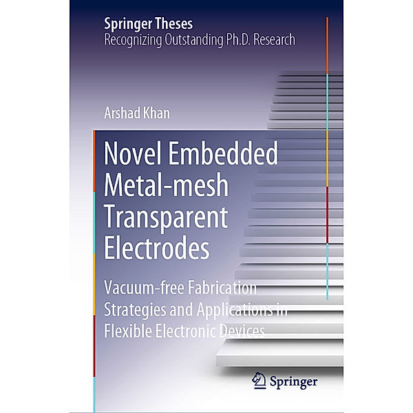 Novel Embedded Metal-mesh Transparent Electrodes, Arshad Khan