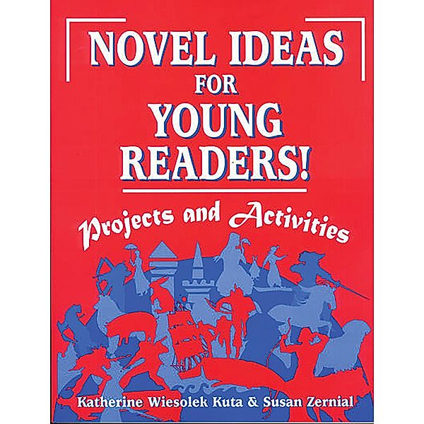 Novel Ideas for Young Readers!, Katherine Wiesolek Kuta, Susan C. Zernial