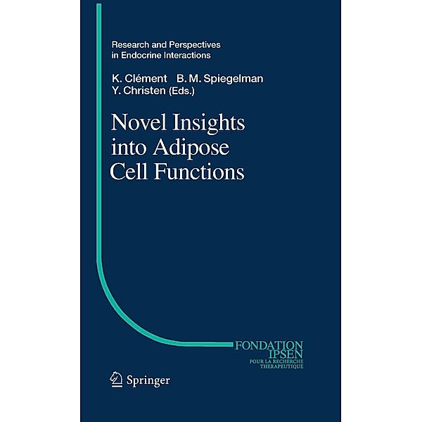 Novel Insights into Adipose Cell Functions / Research and Perspectives in Endocrine Interactions, Yves Christen, Karine Cl?ment