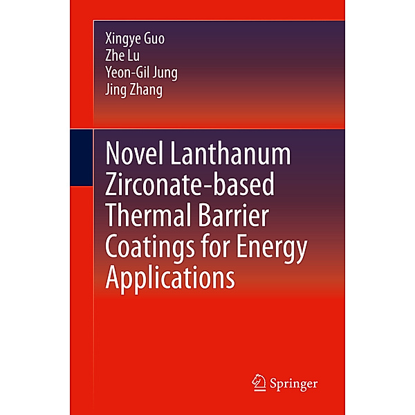 Novel Lanthanum Zirconate-based Thermal Barrier Coatings for Energy Applications, Xingye Guo, Zhe Lu, Yeon-Gil Jung, Jing Zhang