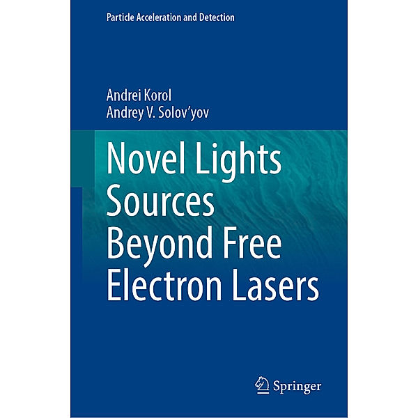 Novel Lights Sources Beyond Free Electron Lasers, Andrei Korol, Andrey V. Solov'yov