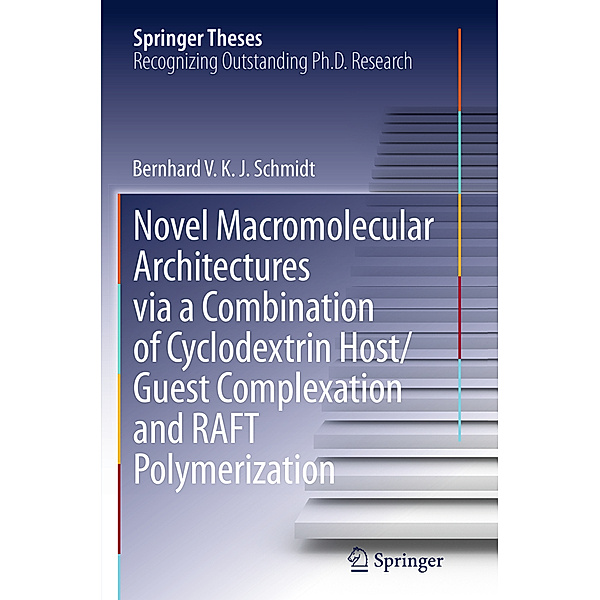 Novel Macromolecular Architectures via a Combination of Cyclodextrin Host/Guest Complexation and RAFT Polymerization, Bernhard Volkmar Konrad Jakob Schmidt