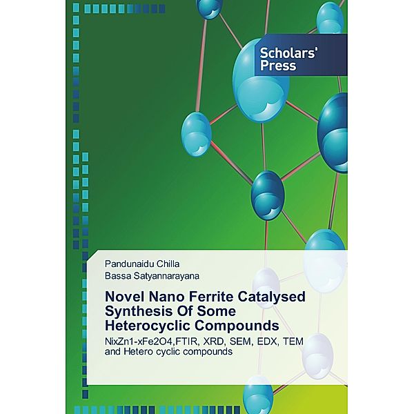 Novel Nano Ferrite Catalysed Synthesis Of Some Heterocyclic Compounds, Pandunaidu Chilla, Bassa Satyannarayana