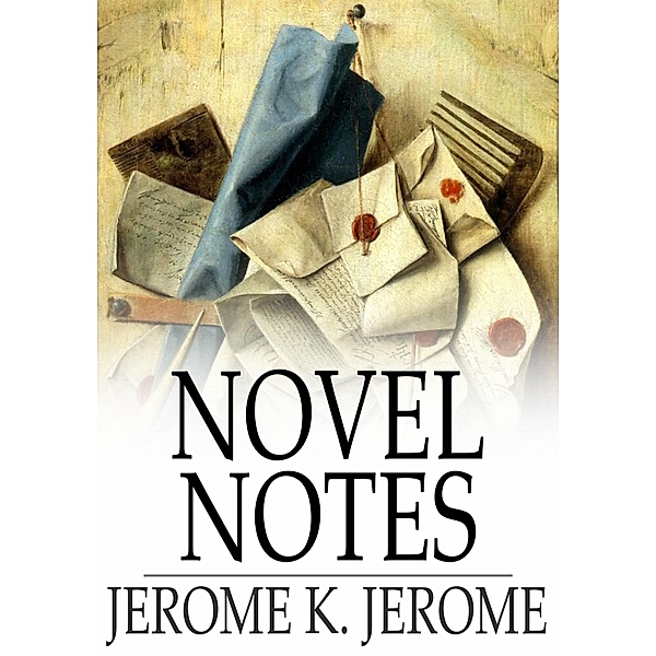 Novel Notes / The Floating Press, Jerome K. Jerome