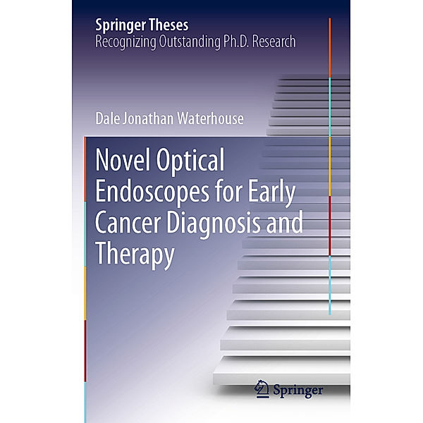 Novel Optical Endoscopes for Early Cancer Diagnosis and Therapy, Dale Jonathan Waterhouse