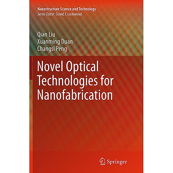 Novel Optical Technologies for Nanofabrication, Qian Liu, Xuanming Duan, Changsi Peng