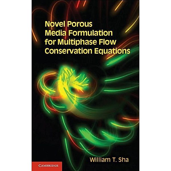 Novel Porous Media Formulation for Multiphase Flow Conservation Equations, William T. Sha
