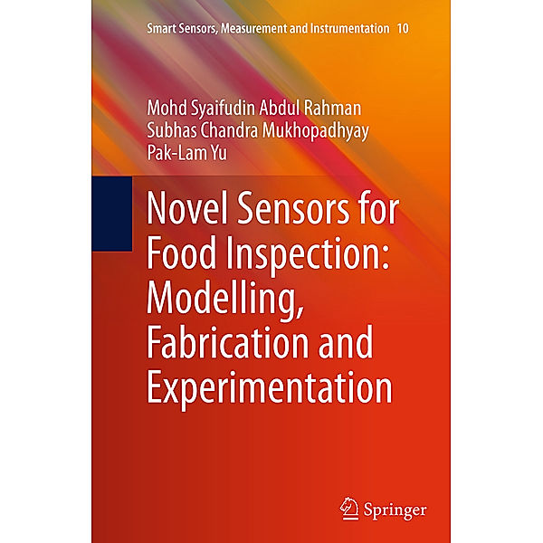Novel Sensors for Food Inspection: Modelling, Fabrication and Experimentation, Mohd Syaifudin Abdul Rahman, Subhas Chandra Mukhopadhyay, Pak-Lam Yu