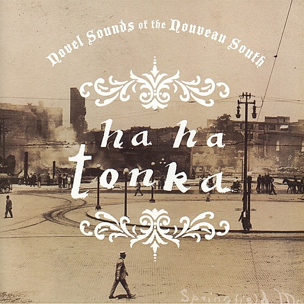 Novel Sounds Of The Nouveau South, Ha ha Tonka