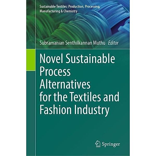 Novel Sustainable Process Alternatives for the Textiles and Fashion Industry