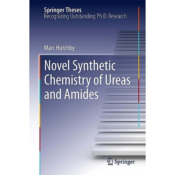 Novel Synthetic Chemistry of Ureas and Amides / Springer Theses, Marc Hutchby