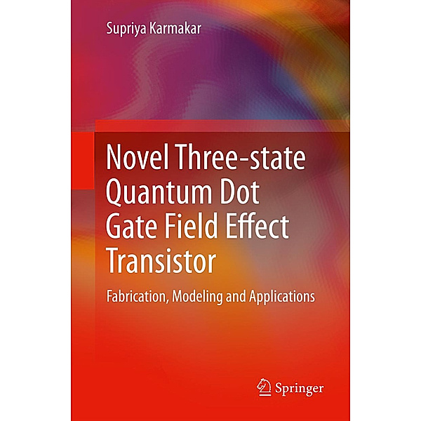Novel Three-state Quantum Dot Gate Field Effect Transistor, Supriya Karmakar