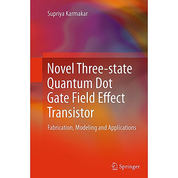 Novel Three-state Quantum Dot Gate Field Effect Transistor, Supriya Karmakar