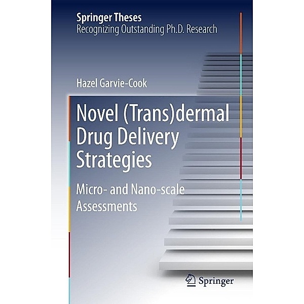 Novel (Trans)dermal Drug Delivery Strategies / Springer Theses, Garvie-Cook Hazel