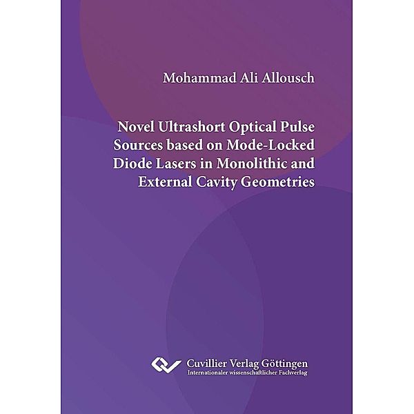 NOVEL ULTRASHORT OPTICAL PULSE SOURCES BASED ON MODE-LOCKED DIODE LASERS IN MONOLITHIC AND EXTERNAL CAVITY GEOMETRIES