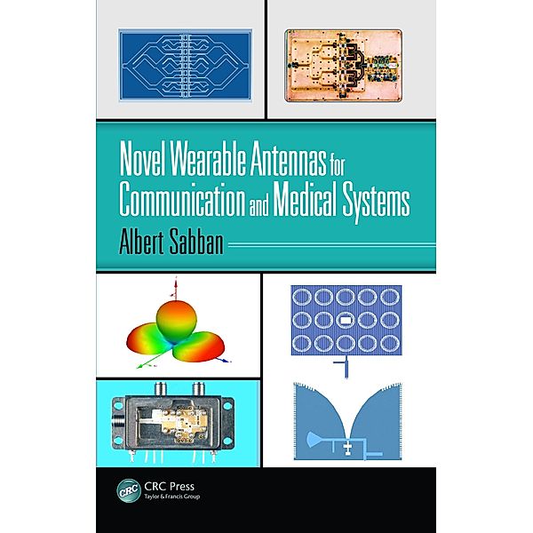 Novel Wearable Antennas for Communication and Medical Systems, Albert Sabban