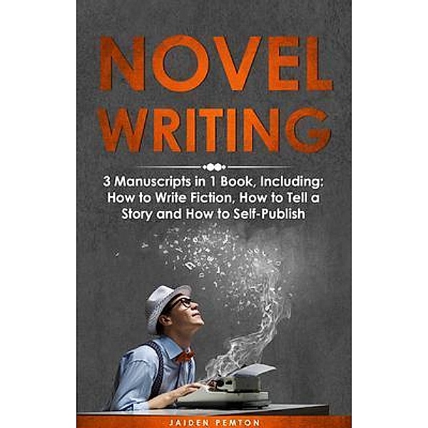 Novel Writing / Creative Writing Bd.10, Jaiden Pemton