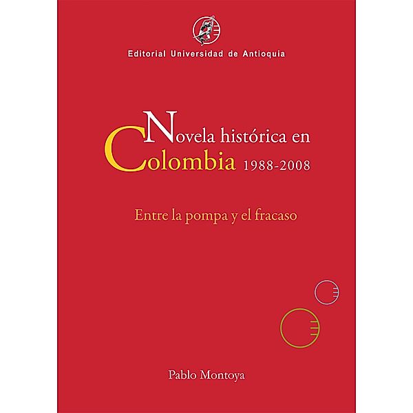 Novela histórica en Colombia, 1988-2008, Pablo Montoya