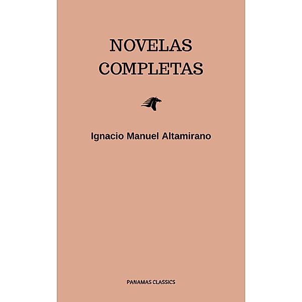 Novelas Completas, Ignacio Manuel Altamirano