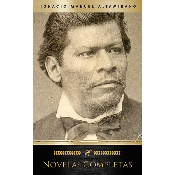 Novelas Completas, Ignacio Manuel Altamirano