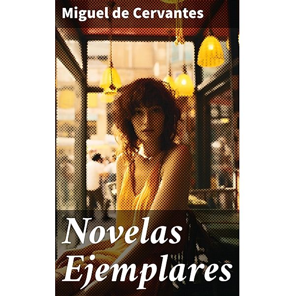 Novelas Ejemplares, Miguel De Cervantes