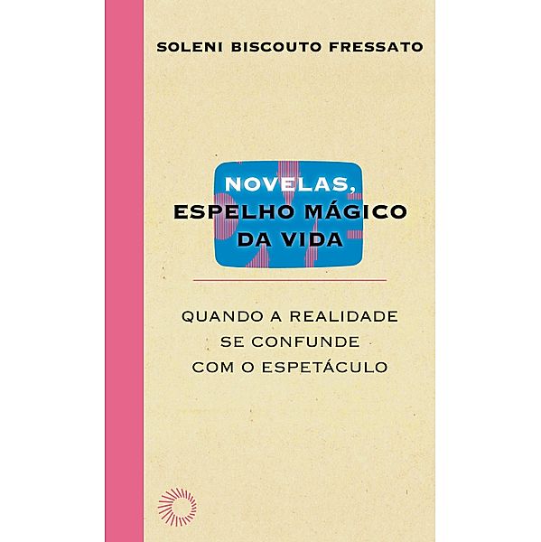 Novelas, espelho mágico da vida, Soleni Biscouto Fressato