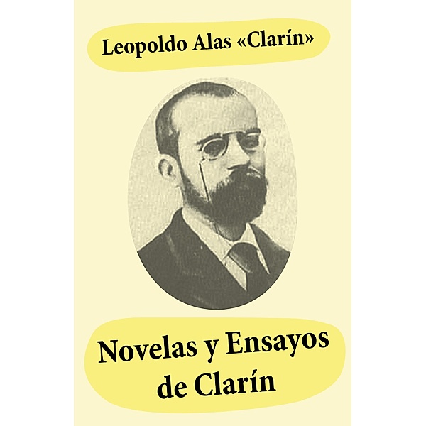 Novelas y ensayos de Clari´n, Leopoldo Alas "Clarín"