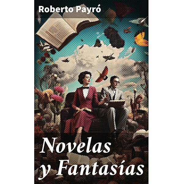 Novelas y Fantasías, Roberto Payró