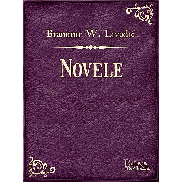 Novele / eLektire, Branimir Wiesner Livadic