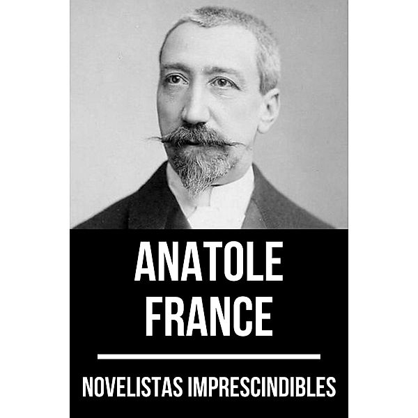 Novelistas Imprescindibles - Anatole France / Novelistas Imprescindibles Bd.1, Anatole France, August Nemo