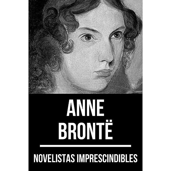 Novelistas Imprescindibles - Anne Brontë / Novelistas Imprescindibles Bd.48, Anne Brontë, August Nemo