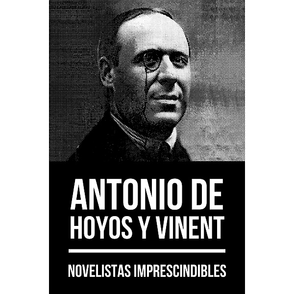 Novelistas Imprescindibles - Antonio de Hoyos y Vinent / Novelistas Imprescindibles Bd.54, Antonio Hoyos y de Vinent, August Nemo