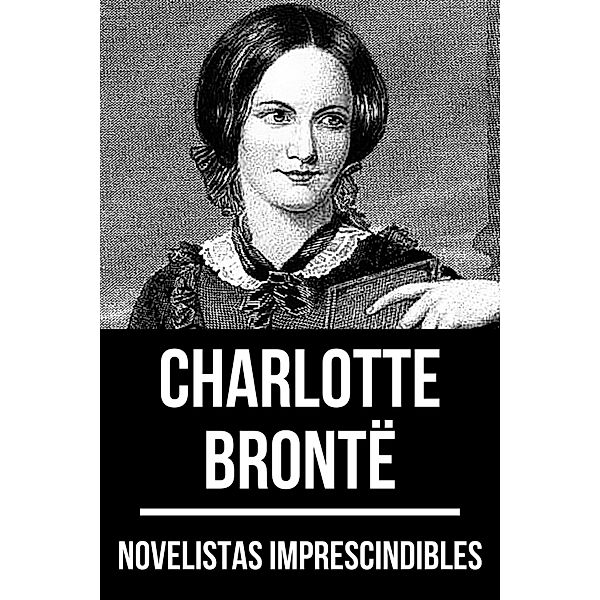 Novelistas Imprescindibles - ¿Charlotte Brontë / Novelistas Imprescindibles Bd.49, Charlotte Bronte, August Nemo