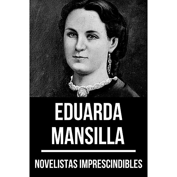 Novelistas Imprescindibles - Eduarda Mansilla / Novelistas Imprescindibles Bd.52, Eduarda Mansilla, August Nemo