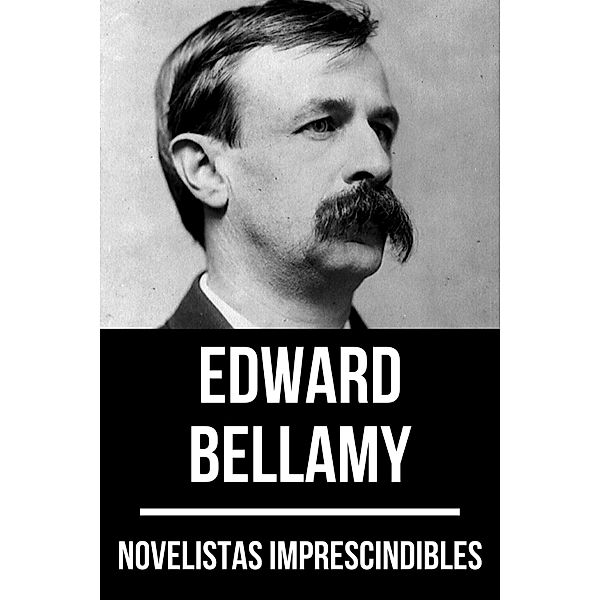 Novelistas Imprescindibles - Edward Bellamy / Novelistas Imprescindibles Bd.6, Edward Bellamy, August Nemo