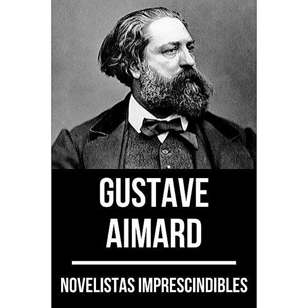 Novelistas Imprescindibles - Gustave Aimard / Novelistas Imprescindibles Bd.12, Gustave Aimard, August Nemo