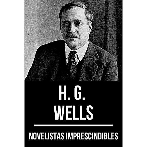 Novelistas Imprescindibles - H. G. Wells / Novelistas Imprescindibles Bd.36, H. G. Wells, August Nemo